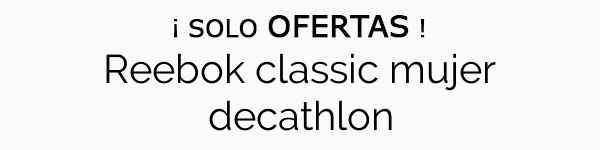 reebok classic mujer decathlon